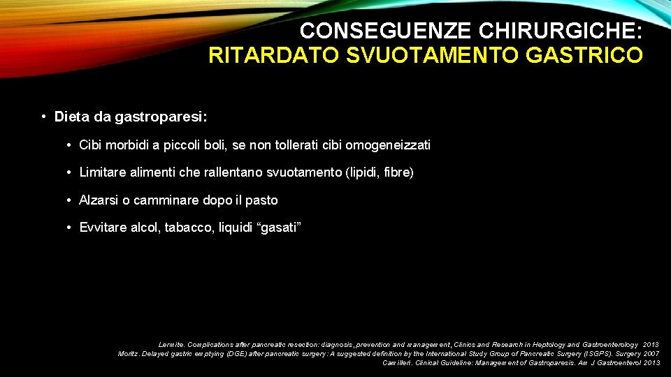 CONSEGUENZE CHIRURGICHE: RITARDATO SVUOTAMENTO GASTRICO • Dieta da gastroparesi: • Cibi morbidi a piccoli