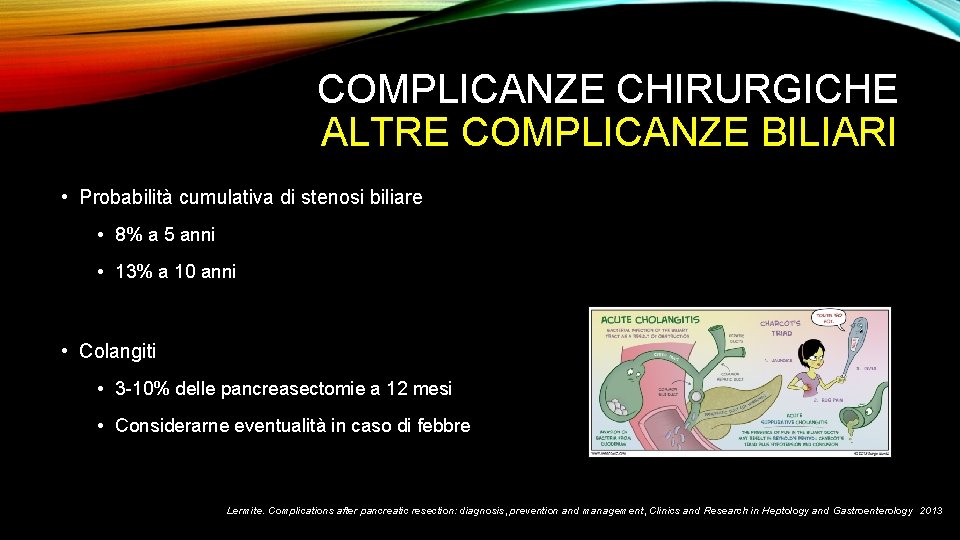 COMPLICANZE CHIRURGICHE ALTRE COMPLICANZE BILIARI • Probabilità cumulativa di stenosi biliare • 8% a