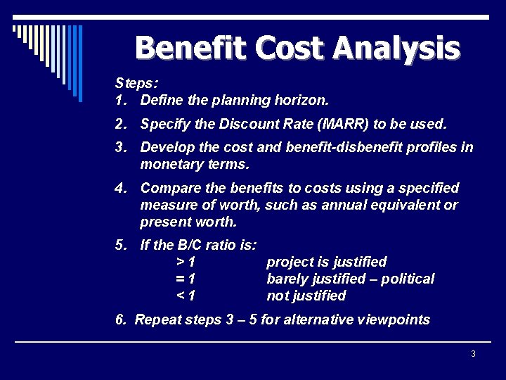 Benefit Cost Analysis Steps: 1. Define the planning horizon. 2. Specify the Discount Rate