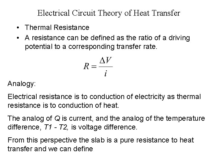 Electrical Circuit Theory of Heat Transfer • Thermal Resistance • A resistance can be