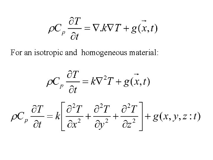 For an isotropic and homogeneous material: 