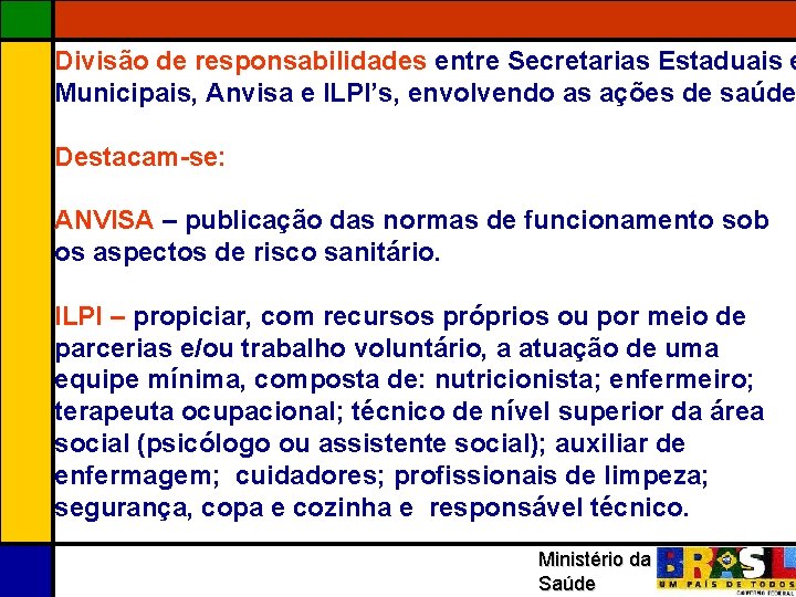 Divisão de responsabilidades entre Secretarias Estaduais e Municipais, Anvisa e ILPI’s, envolvendo as ações