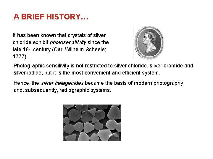 A BRIEF HISTORY… It has been known that crystals of silver chloride exhibit photosensitivity