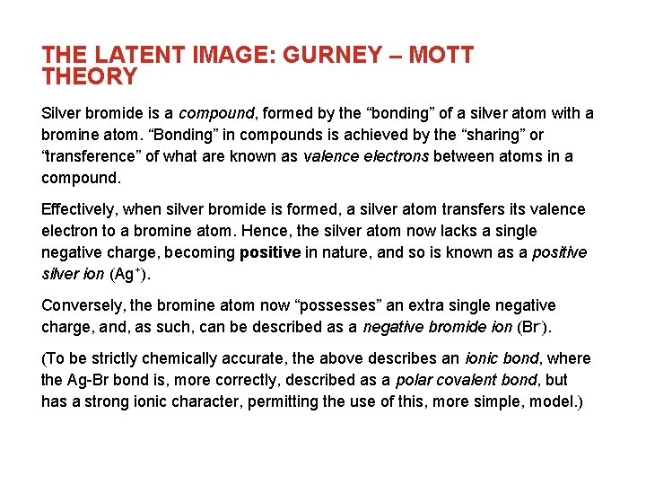 THE LATENT IMAGE: GURNEY – MOTT THEORY Silver bromide is a compound, formed by