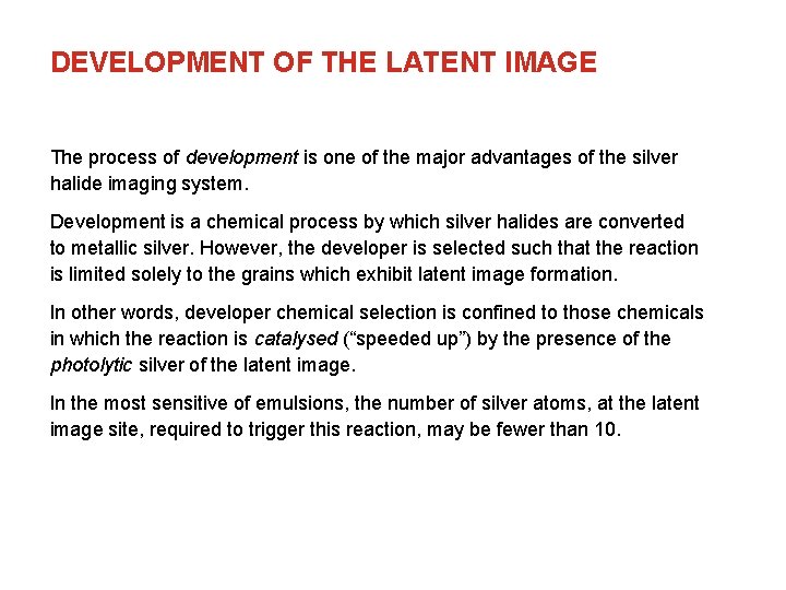 DEVELOPMENT OF THE LATENT IMAGE The process of development is one of the major
