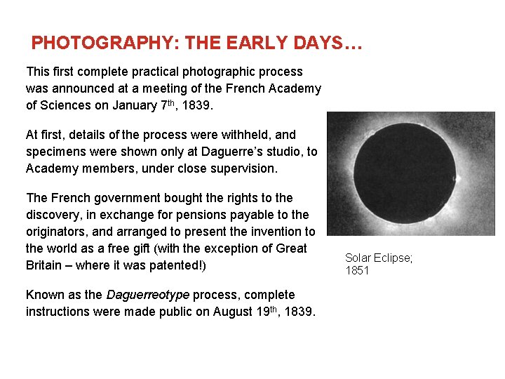 PHOTOGRAPHY: THE EARLY DAYS… This first complete practical photographic process was announced at a