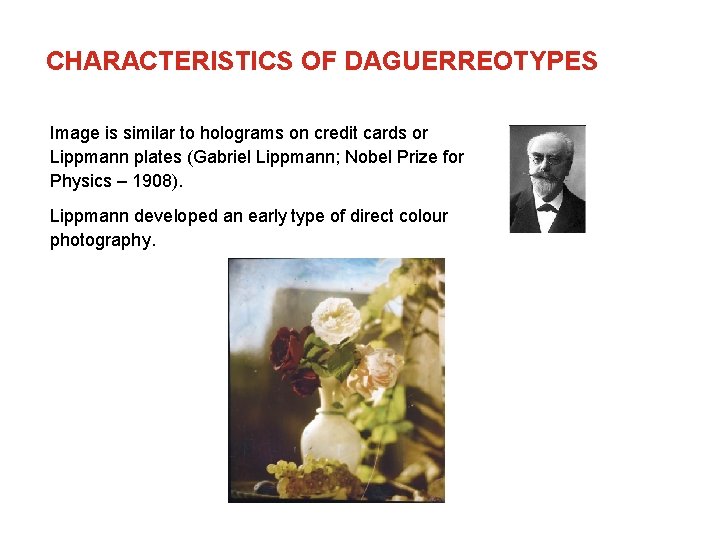 CHARACTERISTICS OF DAGUERREOTYPES Image is similar to holograms on credit cards or Lippmann plates
