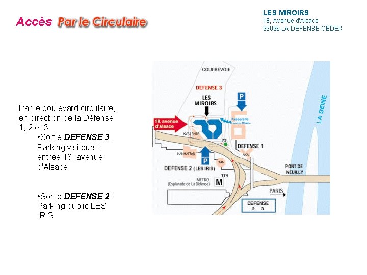 Accès Par le boulevard circulaire, en direction de la Défense 1, 2 et 3