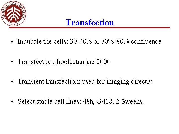 Transfection • Incubate the cells: 30 -40% or 70%-80% confluence. • Transfection: lipofectamine 2000
