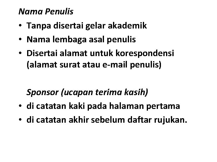 Nama Penulis • Tanpa disertai gelar akademik • Nama lembaga asal penulis • Disertai