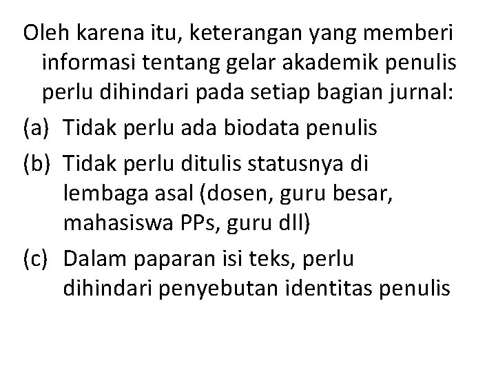 Oleh karena itu, keterangan yang memberi informasi tentang gelar akademik penulis perlu dihindari pada