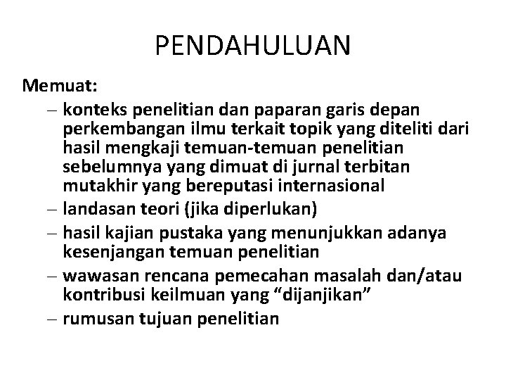 PENDAHULUAN Memuat: – konteks penelitian dan paparan garis depan perkembangan ilmu terkait topik yang