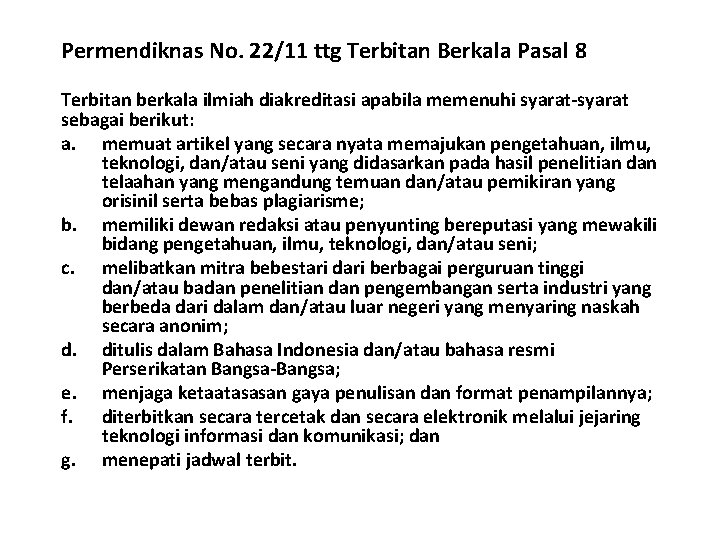 Permendiknas No. 22/11 ttg Terbitan Berkala Pasal 8 Terbitan berkala ilmiah diakreditasi apabila memenuhi