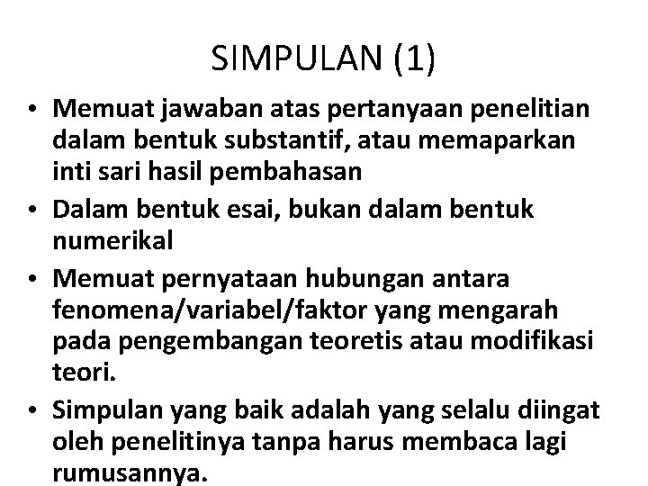 SIMPULAN (1) • Memuat jawaban atas pertanyaan penelitian dalam bentuk substantif, atau memaparkan inti