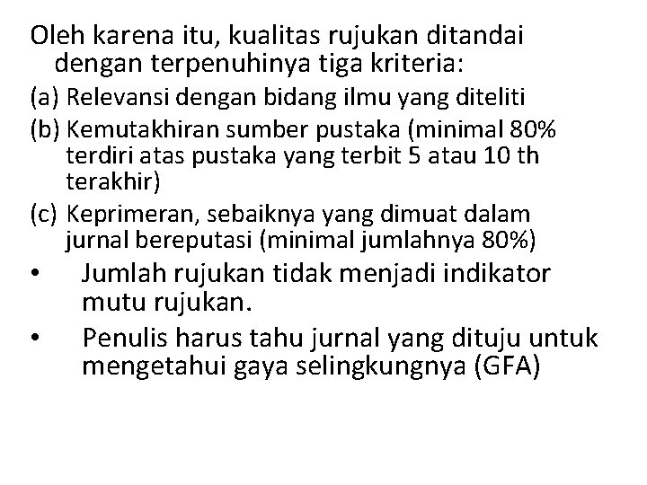 Oleh karena itu, kualitas rujukan ditandai dengan terpenuhinya tiga kriteria: (a) Relevansi dengan bidang