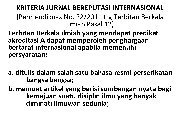 KRITERIA JURNAL BEREPUTASI INTERNASIONAL (Permendiknas No. 22/2011 ttg Terbitan Berkala Ilmiah Pasal 12) Terbitan