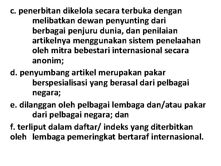 c. penerbitan dikelola secara terbuka dengan melibatkan dewan penyunting dari berbagai penjuru dunia, dan