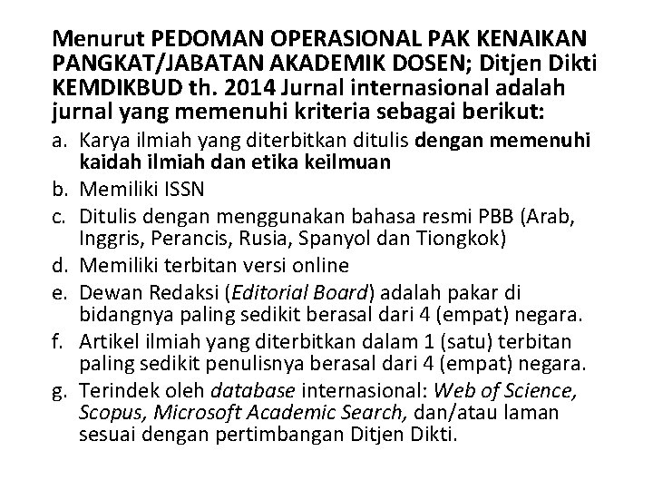 Menurut PEDOMAN OPERASIONAL PAK KENAIKAN PANGKAT/JABATAN AKADEMIK DOSEN; Ditjen Dikti KEMDIKBUD th. 2014 Jurnal