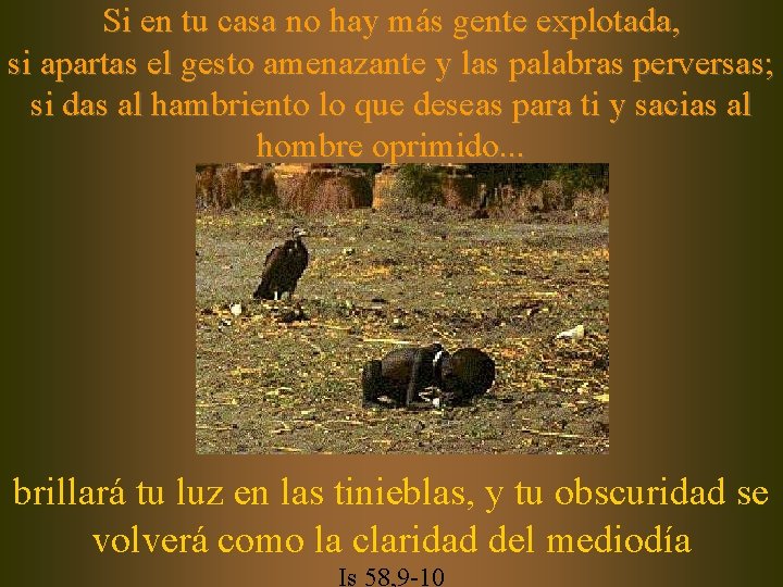 Si en tu casa no hay más gente explotada, si apartas el gesto amenazante