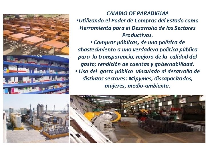 CAMBIO DE PARADIGMA • Utilizando el Poder de Compras del Estado como Herramienta para