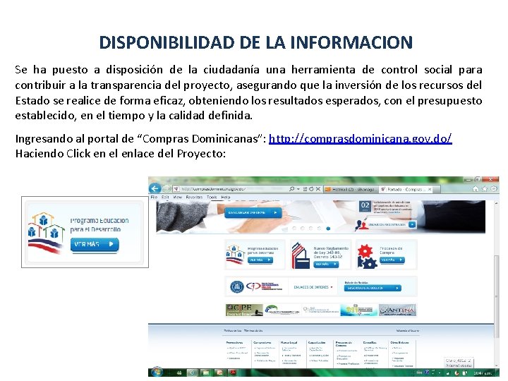 DISPONIBILIDAD DE LA INFORMACION Se ha puesto a disposición de la ciudadanía una herramienta