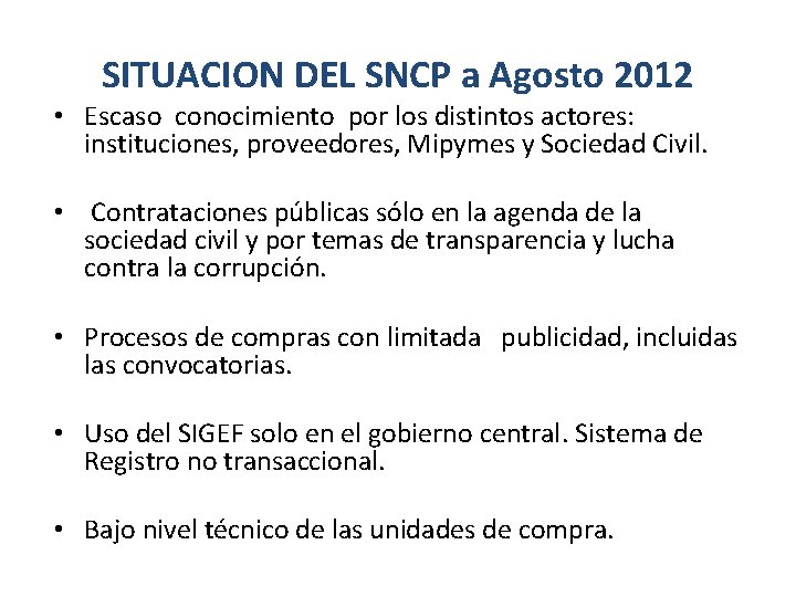 SITUACION DEL SNCP a Agosto 2012 • Escaso conocimiento por los distintos actores: instituciones,