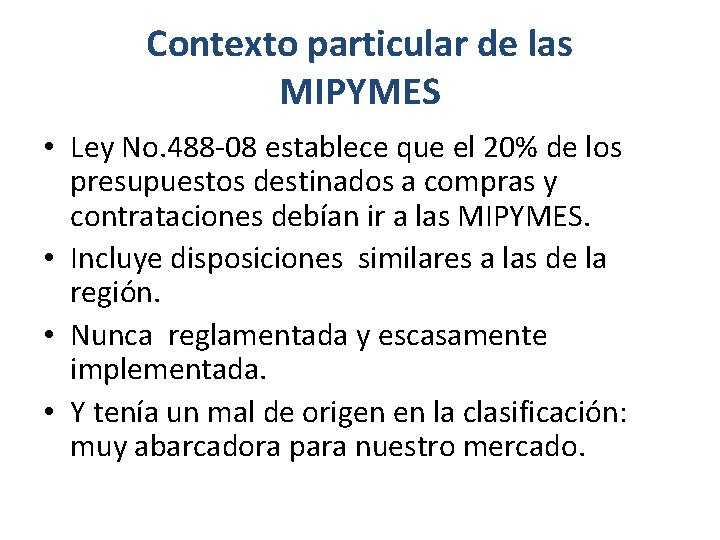 Contexto particular de las MIPYMES • Ley No. 488 -08 establece que el 20%