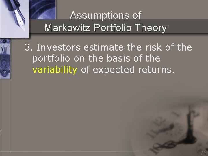 Assumptions of Markowitz Portfolio Theory 3. Investors estimate the risk of the portfolio on