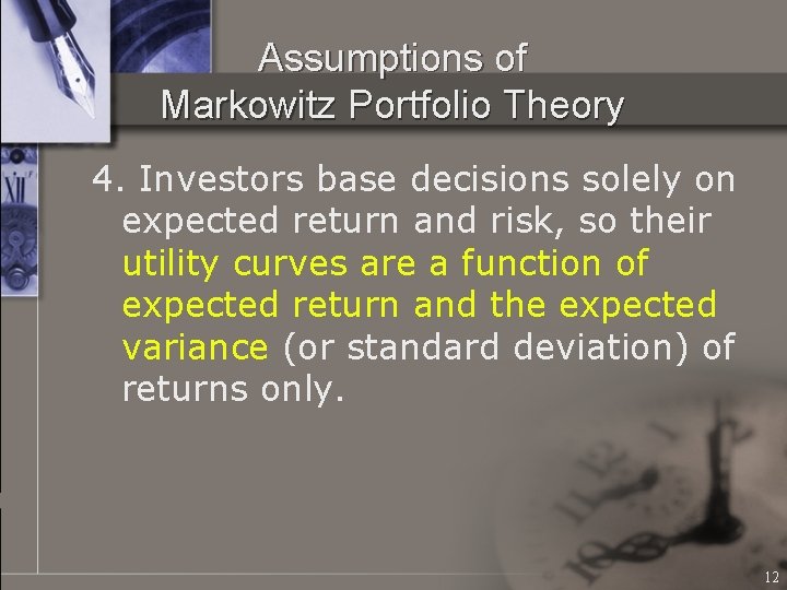 Assumptions of Markowitz Portfolio Theory 4. Investors base decisions solely on expected return and