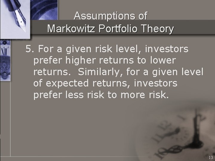 Assumptions of Markowitz Portfolio Theory 5. For a given risk level, investors prefer higher