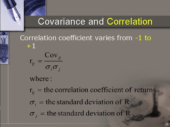Covariance and Correlation coefficient varies from -1 to +1 24 