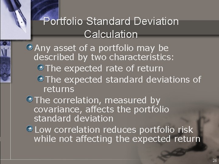 Portfolio Standard Deviation Calculation Any asset of a portfolio may be described by two