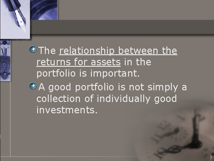 The relationship between the returns for assets in the portfolio is important. A good