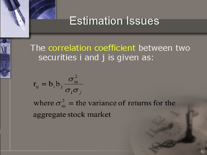 Estimation Issues The correlation coefficient between two securities i and j is given as: