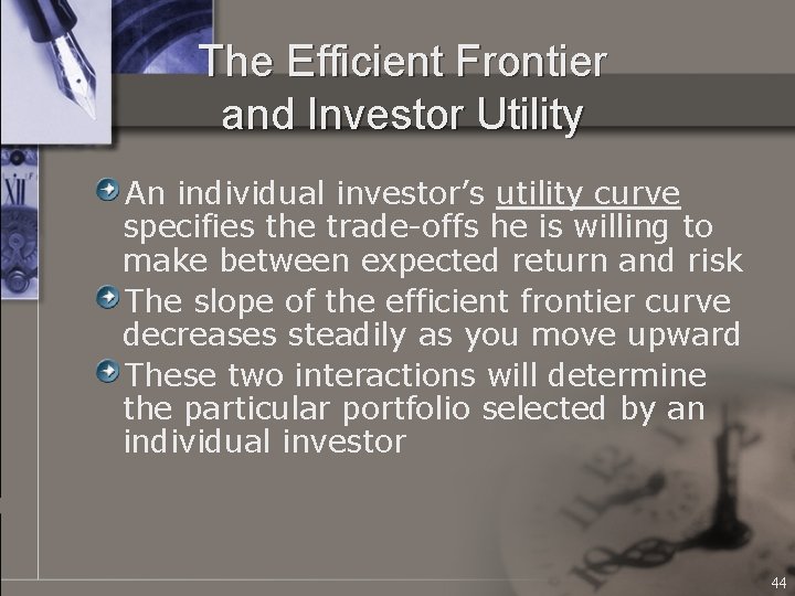 The Efficient Frontier and Investor Utility An individual investor’s utility curve specifies the trade-offs