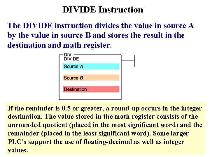 DIVIDE Instruction The DIVIDE instruction divides the value in source A by the value