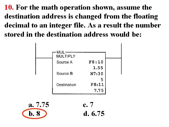 10. For the math operation shown, assume the destination address is changed from the