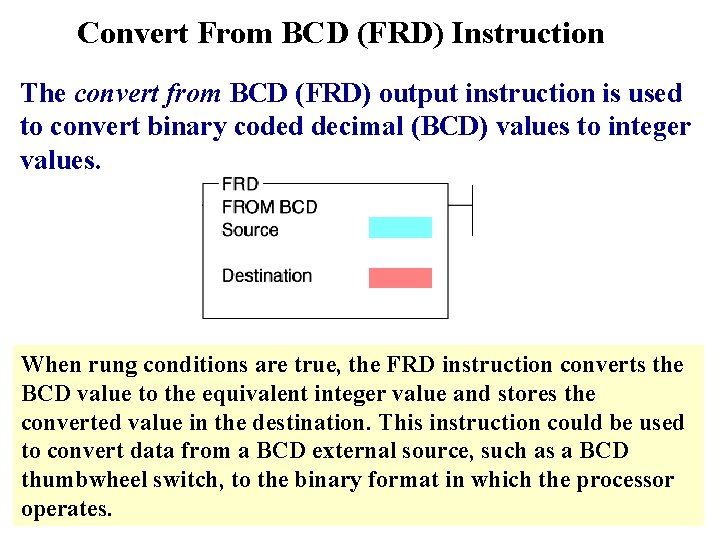 Convert From BCD (FRD) Instruction The convert from BCD (FRD) output instruction is used
