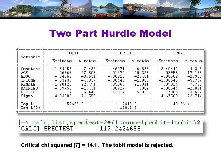 Two Part Hurdle Model Critical chi squared [7] = 14. 1. The tobit model