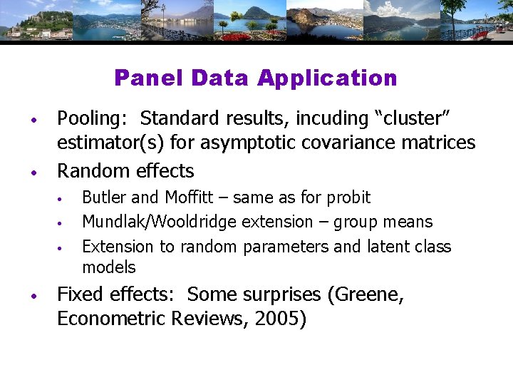 Panel Data Application • • Pooling: Standard results, incuding “cluster” estimator(s) for asymptotic covariance Panel Data Application • • Pooling: Standard results, incuding “cluster” estimator(s) for asymptotic covariance