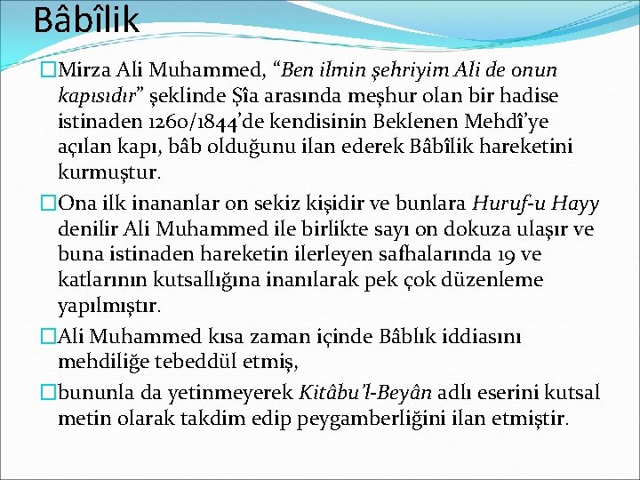 Bâbîlik �Mirza Ali Muhammed, “Ben ilmin şehriyim Ali de onun kapısıdır” şeklinde Şîa arasında