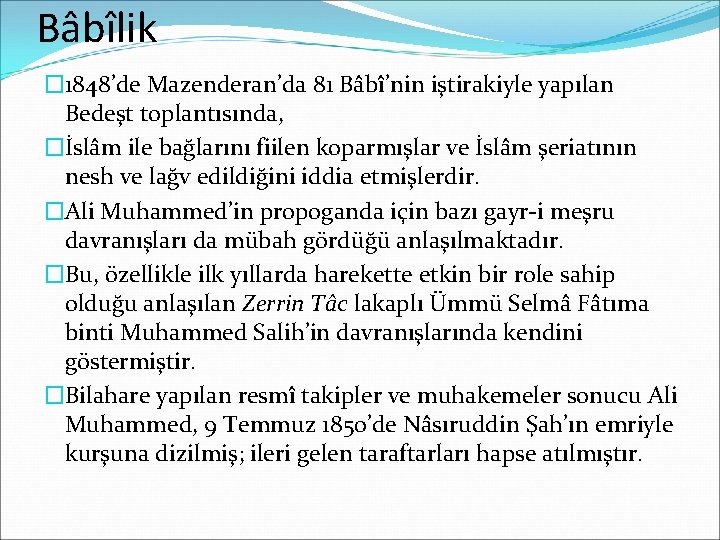 Bâbîlik � 1848’de Mazenderan’da 81 Bâbî’nin iştirakiyle yapılan Bedeşt toplantısında, �İslâm ile bağlarını fiilen