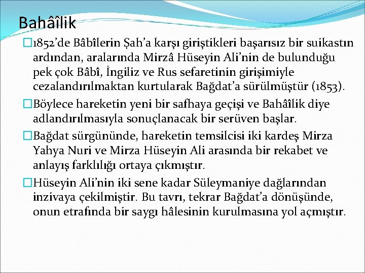 Bahâîlik � 1852’de Bâbîlerin Şah’a karşı giriştikleri başarısız bir suikastın ardından, aralarında Mirzâ Hüseyin