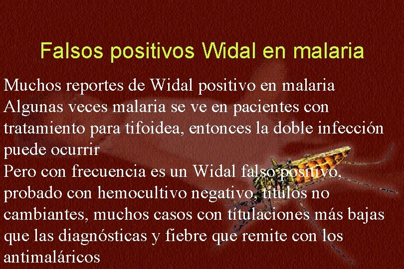 N=234 Falsos positivos Widal en malaria Muchos reportes de Widal positivo en malaria Algunas