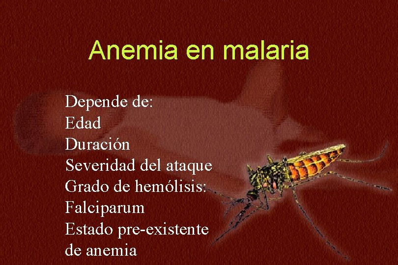 N=234 Anemia en malaria Depende de: Edad Duración Severidad del ataque Grado de hemólisis: