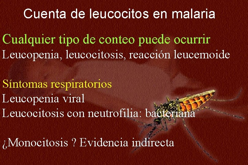 N=234 Cuenta de leucocitos en malaria Cualquier tipo de conteo puede ocurrir Leucopenia, leucocitosis,