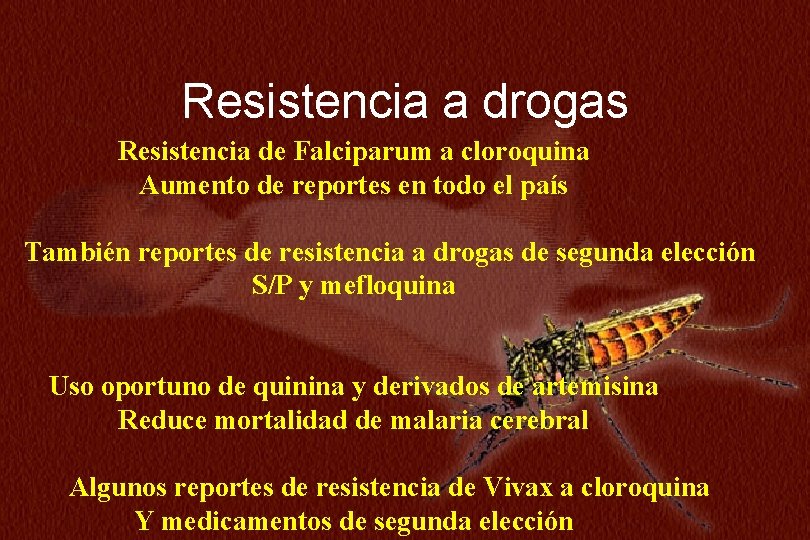 N=234 Resistencia a drogas Resistencia de Falciparum a cloroquina Aumento de reportes en todo