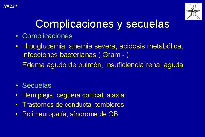 N=234 Complicaciones y secuelas • Complicaciones • Hipoglucemia, anemia severa, acidosis metabólica, infecciones bacterianas