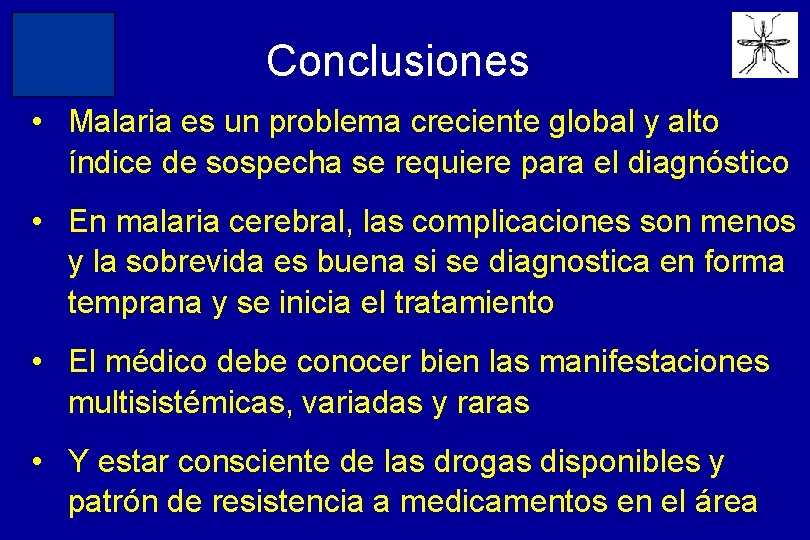 N=234 Conclusiones • Malaria es un problema creciente global y alto índice de sospecha