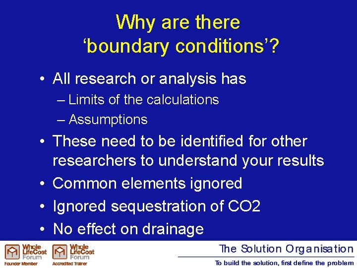 Why are there ‘boundary conditions’? • All research or analysis has – Limits of